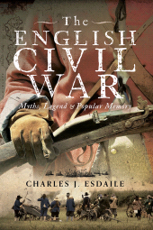 E-book, The English Civil War : Myth, Legend and Popular Memory, Pen and Sword