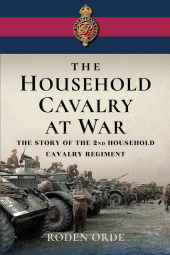 E-book, The Household Cavalry at War : The Story of the Second Household Cavalry Regiment, Pen and Sword