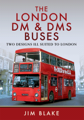 m, The London DM and DMS Buses : Two Designs Ill Suited to London, Pen and Sword