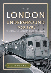 m, The London Underground, 1968-1985 : The Greater London Council Years, Pen and Sword