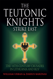 E-book, The Teutonic Knights Strike East : The 14th Century Crusades in Lithuania and Rus', Pen and Sword