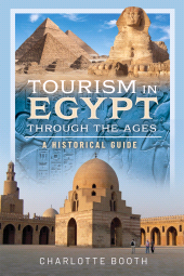 E-book, Tourism in Egypt Through the Ages : A Historical Guide, Pen and Sword