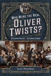 E-book, Who Were The Real Oliver Twists? : Childhood Poverty in Victorian London, Pen and Sword