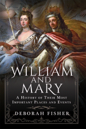 E-book, William and Mary : A History of Their Most Important Places and Events, Pen and Sword