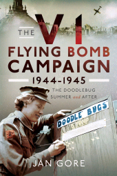 E-book, The V1 Flying Bomb Campaign 1944-1945 : The Doodlebug Summer and After, Pen and Sword