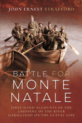 E-book, Battle for Monte Natale : First-Hand Accounts of the Crossing of the River Garigliano on the Gustav Line, Pen and Sword