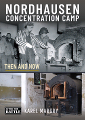 E-book, Nordhausen Concentration Camp : Then and Now, Pen and Sword