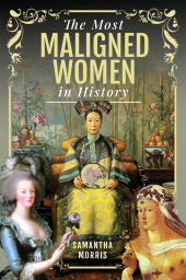 E-book, The Most Maligned Women in History, Pen and Sword