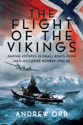 E-book, The Flight of the Vikings : Daring Escapes in Small Boats from Nazi-Occupied Norway, 1940-45, Pen and Sword