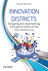 E-book, Innovation districts : Designing and implementing the transformation of the 21st-century city, Ediciones Pirámide
