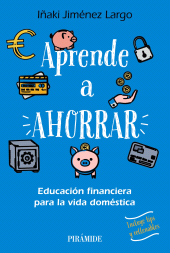 E-book, Aprende a ahorrar : Educación financiera para la vida doméstica, Ediciones Pirámide