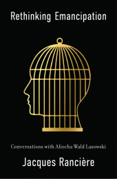 E-book, Rethinking Emancipation : Conversations with Aliocha Wald Lasowski, Polity Press