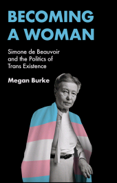 E-book, Becoming a Woman : Simone de Beauvoir and the Politics of Trans Existence, Polity Press