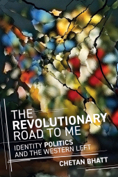 E-book, The Revolutionary Road to Me : Identity Politics and the Western Left, Polity Press