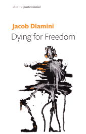 eBook, Dying for Freedom : Political Martyrdom in South Africa, Polity Press