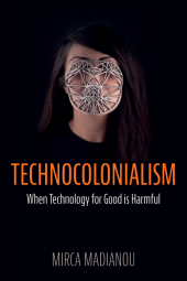 E-book, Technocolonialism : When Technology for Good is Harmful, Polity Press