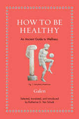 eBook, How to Be Healthy : An Ancient Guide to Wellness, Galen, Princeton University Press