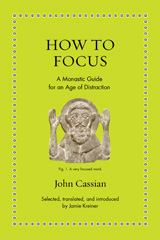 eBook, How to Focus : A Monastic Guide for an Age of Distraction, Cassian, John, Princeton University Press