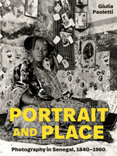 E-book, Portrait and Place : Photography in Senegal, 1840-1960, Paoletti, Giulia, Princeton University Press
