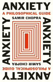 E-book, Anxiety : A Philosophical Guide, Chopra, Samir, Princeton University Press