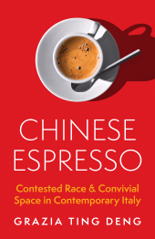 E-book, Chinese Espresso : Contested Race and Convivial Space in Contemporary Italy, Princeton University Press