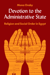 eBook, Devotion to the Administrative State : Religion and Social Order in Egypt, Oraby, Mona, Princeton University Press