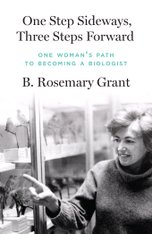 E-book, One Step Sideways, Three Steps Forward : One Woman's Path to Becoming a Biologist, Grant, B. Rosemary, Princeton University Press