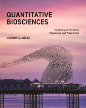 E-book, Quantitative Biosciences : Dynamics across Cells, Organisms, and Populations, Princeton University Press
