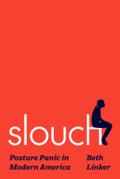 eBook, Slouch : Posture Panic in Modern America, Princeton University Press