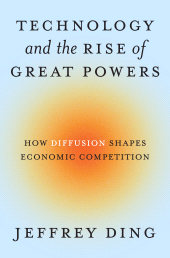 E-book, Technology and the Rise of Great Powers : How Diffusion Shapes Economic Competition, Princeton University Press