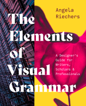 eBook, The Elements of Visual Grammar : A Designer's Guide for Writers, Scholars, and Professionals, Princeton University Press