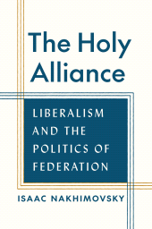 E-book, The Holy Alliance : Liberalism and the Politics of Federation, Princeton University Press