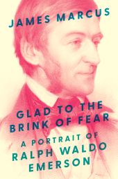 eBook, Glad to the Brink of Fear : A Portrait of Ralph Waldo Emerson, Princeton University Press