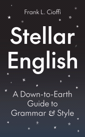 eBook, Stellar English : A Down-to-Earth Guide to Grammar and Style, Princeton University Press