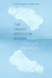 E-book, The Freest Speech in Russia : Poetry Unbound, 1989-2022, Princeton University Press
