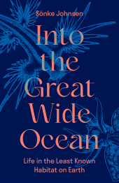 eBook, Into the Great Wide Ocean : Life in the Least Known Habitat on Earth, Princeton University Press