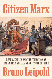 E-book, Citizen Marx : Republicanism and the Formation of Karl Marx's Social and Political Thought, Princeton University Press