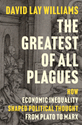 E-book, The Greatest of All Plagues : How Economic Inequality Shaped Political Thought from Plato to Marx, Princeton University Press