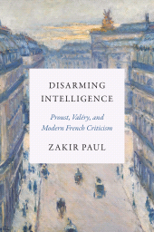 E-book, Disarming Intelligence : Proust, Valéry, and Modern French Criticism, Princeton University Press