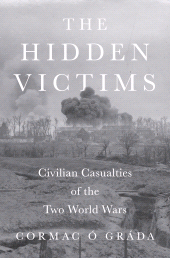 eBook, The Hidden Victims : Civilian Casualties of the Two World Wars, Princeton University Press