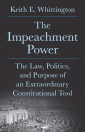 E-book, The Impeachment Power : The Law, Politics, and Purpose of an Extraordinary Constitutional Tool, Princeton University Press