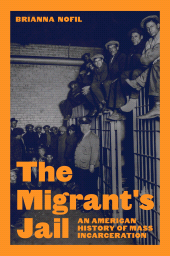 eBook, The Migrant's Jail : An American History of Mass Incarceration, Princeton University Press
