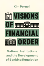eBook, Visions of Financial Order : National Institutions and the Development of Banking Regulation, Princeton University Press