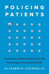 E-book, Policing Patients : Treatment and Surveillance on the Frontlines of the Opioid Crisis, Princeton University Press