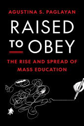 eBook, Raised to Obey : The Rise and Spread of Mass Education, Princeton University Press