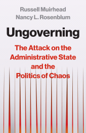 E-book, Ungoverning : The Attack on the Administrative State and the Politics of Chaos, Princeton University Press