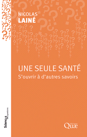 m, Une seule santé : S'ouvrir à d'autres savoirs, Éditions Quae