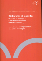 m, Diplomatie et mobilités : négocier l'"étranger" dans l'Europe moderne (XVIe-XVIIIe siècle), 