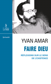 E-book, Faire Dieu : Réflexions sur le sens de l'existence, Éditions du Relié