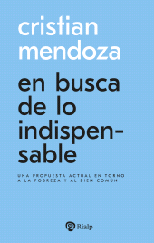 m, En busca de lo indispensable : Una propuesta actual en torno a la pobreza y al bien común, Ediciones Rialp